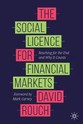 Spoločenská licencia pre finančné trhy: Finančná licencia pre finančné trhy: Ako dosiahnuť cieľ a prečo na tom záleží - The Social Licence for Financial Markets: Reaching for the End and Why It Counts