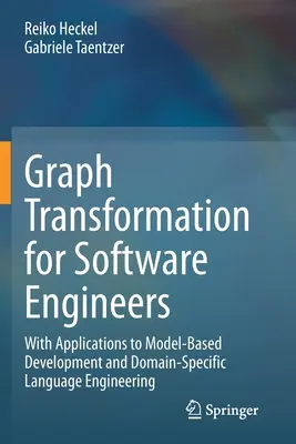 Transformácia grafov pre softvérových inžinierov: S aplikáciami na vývoj založený na modeli a doménovo špecifické jazykové inžinierstvo - Graph Transformation for Software Engineers: With Applications to Model-Based Development and Domain-Specific Language Engineering