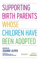 Podpora biologických rodičov, ktorých deti boli adoptované - Supporting Birth Parents Whose Children Have Been Adopted
