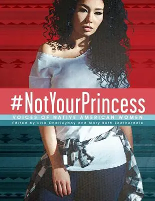 #Nie je to vaša princezná: Hlasy indiánskych žien - #Notyourprincess: Voices of Native American Women