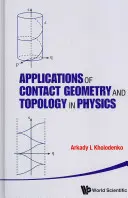 Aplikácie kontaktnej geometrie a topológie vo fyzike - Applications of Contact Geometry and Topology in Physics