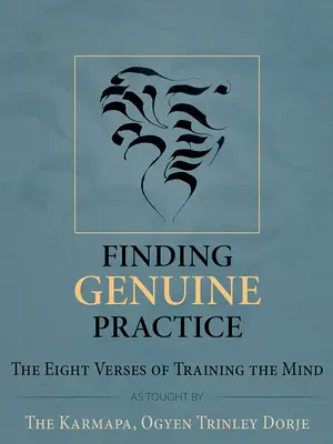 Hľadanie skutočnej praxe: Osem veršov o tréningu mysle - Finding Genuine Practice: The Eight Verses of Training the Mind
