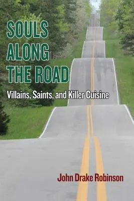 Duše na ceste: Zloduchovia, svätci a kuchyňa zabijakov - Souls Along The Road: Villains, Saints and Killer Cuisine