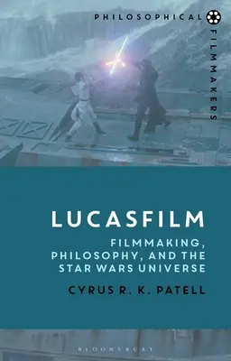 Lucasfilm: Filmová tvorba, filozofia a vesmír Hviezdnych vojen - Lucasfilm: Filmmaking, Philosophy, and the Star Wars Universe