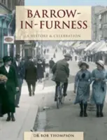 Barrow-In-Furness - história a oslavy - Barrow-In-Furness - A History And Celebration