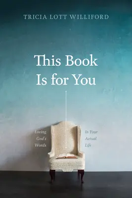Táto kniha je pre vás: Láska k Božím slovám v tvojom skutočnom živote - This Book Is for You: Loving God's Words in Your Actual Life