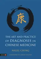 Umenie a prax diagnostiky v čínskej medicíne - The Art and Practice of Diagnosis in Chinese Medicine