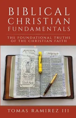 Biblické základy kresťanstva: Základné pravdy kresťanskej viery - Biblical Christian Fundamentals: The Foundational Truths of the Christian Faith