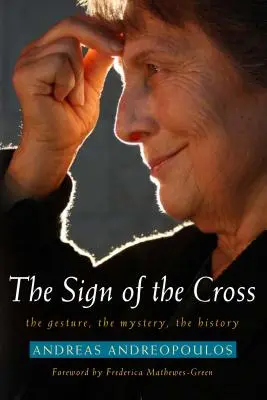 Znamenie kríža: Gesto, tajomstvo, história - Sign of the Cross: The Gesture, the Mystery, the History