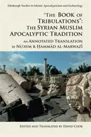 Kniha súženia: The Syrian Muslim Apocalyptic Tradition: Hammad Al-Marwazi: apokalyptická kniha: Annotated Translation by Nu'aym B. Hammad Al-Marwazi - The Book of Tribulations: The Syrian Muslim Apocalyptic Tradition: An Annotated Translation by Nu'aym B. Hammad Al-Marwazi