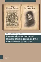 Literárna hispanofóbia a hispanofília v Británii a na Dolnej zemi (1550 - 1850) - Literary Hispanophobia and Hispanophilia in Britain and the Low Countries (1550-1850)