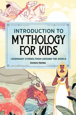 Úvod do mytológie pre deti: Legendárne príbehy z celého sveta - Introduction to Mythology for Kids: Legendary Stories from Around the World