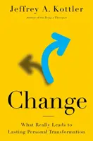 Zmena: Čo skutočne vedie k trvalej osobnej transformácii - Change: What Really Leads to Lasting Personal Transformation