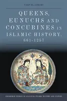 Kráľovné, eunuchovia a konkubíny v islamských dejinách v rokoch 661 - 1257 - Queens, Eunuchs and Concubines in Islamic History, 661-1257