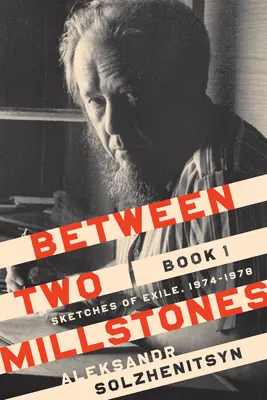 Medzi dvoma mlynskými kameňmi, kniha 1: Náčrty exilu, 1974-1978 - Between Two Millstones, Book 1: Sketches of Exile, 1974-1978