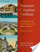 Bosnian, Croatian, Serbian, a Textbook: Bosnian, Croatian, Serbian, a Textbook: S cvičeniami a základnou gramatikou [s CD (audio)] - Bosnian, Croatian, Serbian, a Textbook: With Exercises and Basic Grammar [With CD (Audio)]