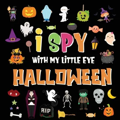 Špehujem svojím malým očkom - Halloween: Zábavná hra na hľadanie a nachádzanie pre deti od 2 do 4 rokov! - Farebná abeceda od A po Z Halloweenska hádacia hra pre malé deti - I Spy With My Little Eye - Halloween: A Fun Search and Find Game for Kids 2-4! - Colorful Alphabet A-Z Halloween Guessing Game for Little Children