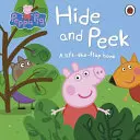 Prasiatko Peppa: Schovaj sa a pozeraj - Kniha so zdvíhacími klapkami - Peppa Pig: Hide and Peek - A Lift-the-Flap Book