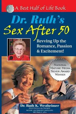 Sex po päťdesiatke Dr. Ruthovej: Ruthova kniha: Oživenie romantiky, vášne a vzrušenia! - Dr. Ruth's Sex After 50: Revving Up the Romance, Passion & Excitement!