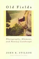 Staré polia: Fotografia, pôvab a fantazijná krajina - Old Fields: Photography, Glamour, and Fantasy Landscape