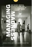 Riadenie šialenstva: Weyburnská psychiatrická nemocnica a transformácia psychiatrickej starostlivosti v Kanade - Managing Madness: Weyburn Mental Hospital and the Transformation of Psychiatric Care in Canada