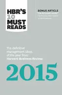 Hbr's 10 Must Reads 2015: Definitívne manažérske myšlienky roka z Harvard Business Review (s bonusovým článkom oceneným cenou McKinsey) - Hbr's 10 Must Reads 2015: The Definitive Management Ideas of the Year from Harvard Business Review (with Bonus McKinsey Award-Winning Article th