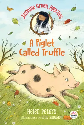 Jasmine Green Rescues: Prasiatko menom Truffle - Jasmine Green Rescues: A Piglet Called Truffle