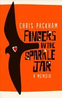 Prsty v nádobe s iskrou: Spomienky - Fingers in the Sparkle Jar: A Memoir