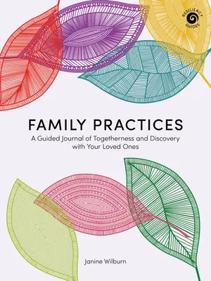 Rodinné praktiky: Vedený denník spoločenstva a objavovania s vašimi blízkymi - Family Practices: A Guided Journal of Togetherness and Discovery with Your Loved Ones