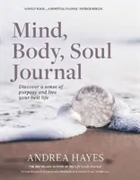 Denník mysle, tela a duše: Vydanie knihy: Objavte zmysel svojho cieľa a dosiahnite svoj najlepší život - Mind, Body, Soul Journal: Discover a Sense of Purpose and Achieve Your Best Life