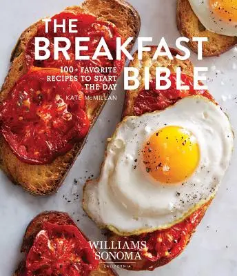 Biblia raňajok: 100+ obľúbených receptov na začiatok dňa - The Breakfast Bible: 100+ Favorite Recipes to Start the Day