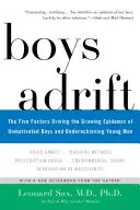 Chlapci na úteku: Päť faktorov, ktoré spôsobujú rastúcu epidémiu nemotivovaných chlapcov a slabých výsledkov mladých mužov - Boys Adrift: The Five Factors Driving the Growing Epidemic of Unmotivated Boys and Underachieving Young Men
