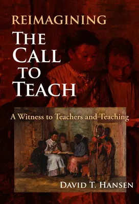Reimagining the Call to Teach: Svedectvo o učiteľoch a vyučovaní - Reimagining the Call to Teach: A Witness to Teachers and Teaching