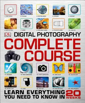 Kompletný kurz digitálnej fotografie: Naučte sa všetko, čo potrebujete vedieť, za 20 týždňov - Digital Photography Complete Course: Learn Everything You Need to Know in 20 Weeks