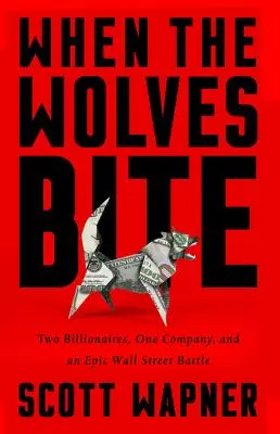 Keď vlci hryzú: Dvaja miliardári, jedna spoločnosť a veľkolepá bitka na Wall Street - When the Wolves Bite: Two Billionaires, One Company, and an Epic Wall Street Battle