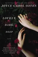 Krásne, temné, hlboké: poviedky - Lovely, Dark, Deep: Stories