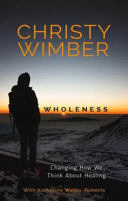 Celosť: Zmeniť spôsob, akým premýšľame o uzdravení - Wholeness: Changing How We Think about Healing