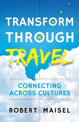 Transformácia prostredníctvom cestovania: Spájanie naprieč kultúrami - Transform Through Travel: Connecting Across Cultures