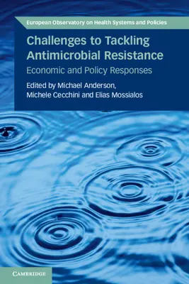 Výzvy v boji proti antimikrobiálnej rezistencii: Ekonomické a politické reakcie - Challenges to Tackling Antimicrobial Resistance: Economic and Policy Responses
