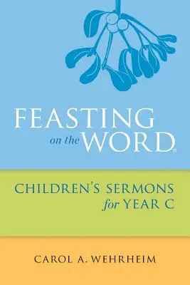 Slávenie slova Detské kázne na rok C - Feasting on the Word Children's Sermons for Year C