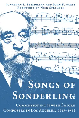 Sonderlingove piesne: Židovskí migrujúci skladatelia v Los Angeles, 1938-1945 - Songs of Sonderling: Commissioning Jewish migr Composers in Los Angeles, 1938-1945