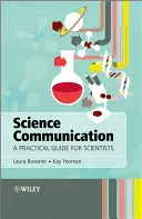 Vedecká komunikácia - praktická príručka pre vedcov - Science Communication - A Practical Guide forScientists