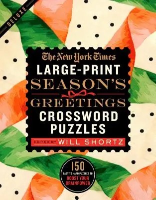 The New York Times Veľkoformátové krížovky s pozdravom sezóny: 150 ľahkých až ťažkých hádaniek na posilnenie mozgovej kapacity - The New York Times Large-Print Season's Greetings Crossword Puzzles: 150 Easy to Hard Puzzles to Boost Your Brainpower