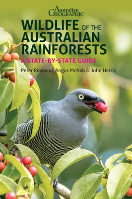 Divoká príroda austrálskych dažďových pralesov: Sprievodca po jednotlivých štátoch - Wildlife of the Australian Rainforests: A State-By-State Guide