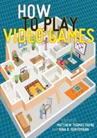 Ako hrať videohry - How to Play Video Games