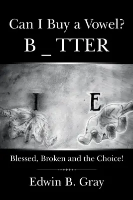 Môžem si kúpiť samohlásku? Požehnaný, zlomený a voľba! - Can I Buy a Vowel?: Blessed, Broken and the Choice!