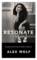 Rezonovať: Pre každého, kto si chce vybudovať publikum - Resonate: For Anyone Who Wants To Build An Audience