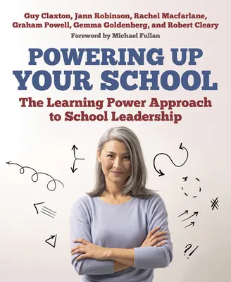 Posilnenie vašej školy: Prístup Learning Power k vedeniu školy - Powering Up Your School: The Learning Power Approach to School Leadership