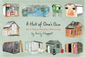 Vlastná chata - Ako čo najlepšie využiť prístrešok na pozemku - Hut of One's Own - How to Make the Most of Your Allotment Shed