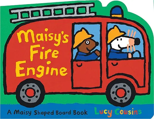 Maisyho hasičské auto: Maisy: Hasičská mašinka a Maisy v tvare motorového vozidla Stolová kniha v tvare Maisy - Maisy's Fire Engine: A Maisy Shaped Board Book